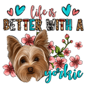 Life is Better With a Yorkie