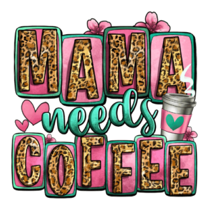 Mama Needs Coffee