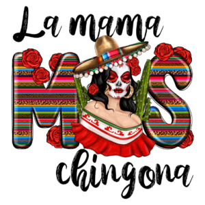 La Mama mas Chingona