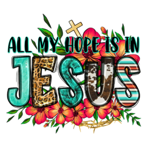 All My Hope Is In Jesus